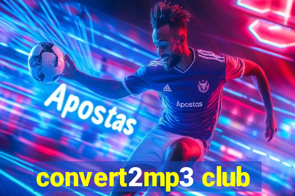 convert2mp3 club